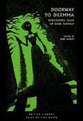 Doorway to Dilemma: Bewildering Tales of Dark Fantasy (British Library Tales of the Weird #9) by Mary Eleanor Wilkins Freeman
