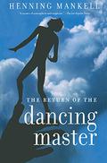 The Return of the Dancing Master by Henning Mankell