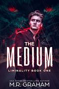 The Medium (Liminality #1) by M.R. Graham