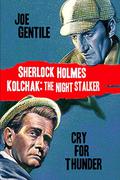 Sherlock Holmes &amp; Kolchak The Night Stalker: Cry For Thunder by Joe Gentile