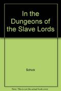 In the Dungeons of the Slave Lords (Advanced Dungeons and Dragons Module #A4) by Lawrence Schick