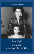 Le cose che non ho detto by Azar Nafisi