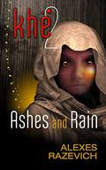 Ashes and Rain: Sequel to Khe (The Ahsenthe Cycle #2) by Alexes Razevich