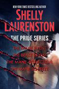 The Pride Series: The Main Event / The Beast in Him / The Mane Attraction / The Mane Squeeze (Pride #1-4) by Shelly Laurenston