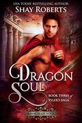 Dragon Soul: A Heartblaze Novel  (Tyler's Saga #3) by Shay Roberts