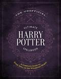 The Unofficial Ultimate Harry Potter Spellbook: A Complete Reference Guide to Every Spell in the Wizarding World by Media Lab Books