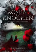 Rosen und Knochen by Christian Handel