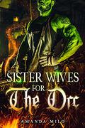Sisterwives for The Orc by Amanda Milo