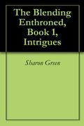 Intrigues (The Blending Enthroned #1) by Sharon Green