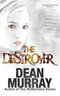 The Destroyer (A Broken World #2) by Dean Murray