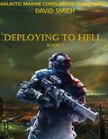 Deploying to Hell  (Galactic Marine Corps Sniper Teams Book 1) by David Smith