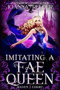 Imitating a Fae Queen (Raven Court #1) by Joanna Reeder