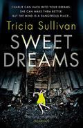 Sweet Dreams by Tricia Sullivan