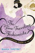 The Time-Traveling Fashionista and Cleopatra, Queen of the Nile (The Time-Traveling Fashionista #3) by Bianca Turetsky