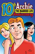 Archie: The Married Life 10th Anniversary: The Archie Wedding: 10 Years Later by Michael E. Uslan