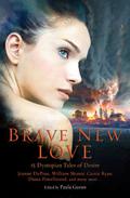 Brave New Love: 15 Dystopian Tales of Desire by Amanda Downum