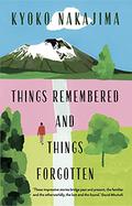 Things Remembered and Things Forgotten by Kyōko Nakajima