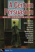 A Certain Persuasion: Modern LGBTQ+ fiction inspired by Jane Austen's novels by Julie Bozza