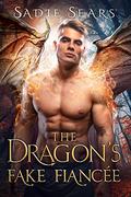 The Dragon's Fake Fiancée (Dragons For Hire #1) by Sadie Sears