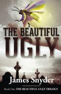 The Beautiful-Ugly (The Beautiful-Ugly Trilogy #1) by James Snyder