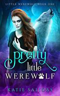 Pretty Little Werewolf by Katie Salidas