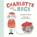 Charlotte and the Rock by Stephen W. Martin, Samantha Cotterill