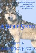 A Wolf Story by James Byron Huggins