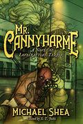 Mr. Cannyharme: A Novel of Lovecraftian Terror by Michael Shea
