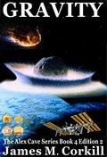 Gravity. (Alex Cave #4) by James M. Corkill