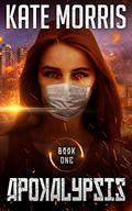 Apokalypsis Book One (Apokalypsis #1) by Kate Morris