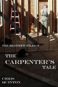 The Carpenter's Tale (The Renfrew Files #1) by Chris Quinton