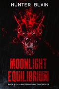 Moonlight Equilibrium (The Preternatural Chronicles #3.5) by Hunter Blain