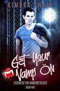Get Your Vamp On (Legend of the Vampire Reject #2) by Kimbra Swain