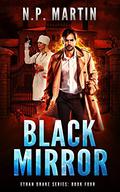 Black Mirror (Ethan Drake #4) by N.P. Martin