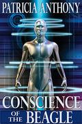 Conscience of the Beagle by Patricia Anthony