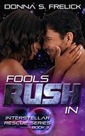 Fools Rush In (Interstellar Rescue #3) by Donna S. Frelick