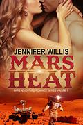 Mars Heat (Mars Adventure Romance #3) by Jennifer Willis