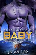 Alien Dragon's Baby (Aliens of Renjer #1) by J.S. Wilder