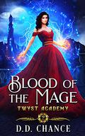 Blood of the Mage (Twyst Academy #2) by D.D. Chance