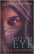 Defy The EYE: The Zarbizokian Outsider  (Ambrota Defenders, #0.5) by Layla Lochran