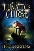 The Lunatic's Curse (Tales From The Sinister City #4) by F.E. Higgins