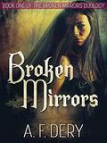 Broken Mirrors (Broken Mirrors Duology #1) by A.F. Dery