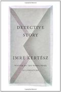 Detective Story by Imre Kertész