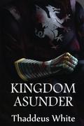 Kingdom Asunder (The Bloody Crown Trilogy #1) by Thaddeus White