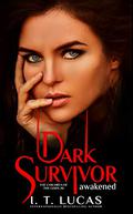 Dark Survivor Awakened by I.T. Lucas