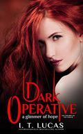 Dark Operative a Glimmer of Hope by I.T. Lucas