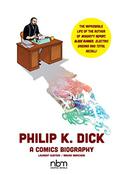 Philip K. Dick: A Comics Biography by Edward Gauvin