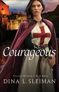 Courageous (Valiant Hearts #3) by Dina L. Sleiman