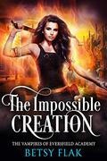 The Impossible Creation: The Clan-Vampire Clash, A Prequel (The Clan-Vampire Clash #0) by Betsy Flak