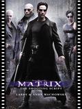 The Matrix: The Shooting Script by Lana Wachowski, Lilly Wachowski